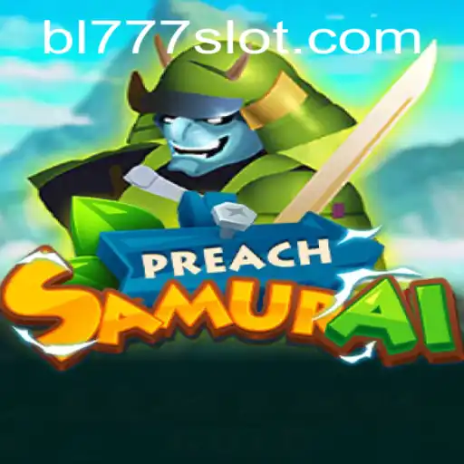 PreachSamurai: An Epic Adventure Awaits With BL777