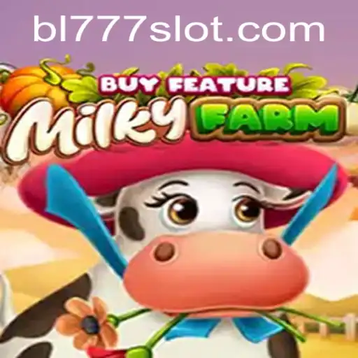 Exploring the Exciting World of MilkyFarmBuyFeature and How 'BL777' Enhances the Experience